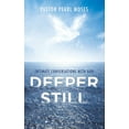 thumbnail image 1 of Deeper Still : Intimate Conversations With God, 1 of 1