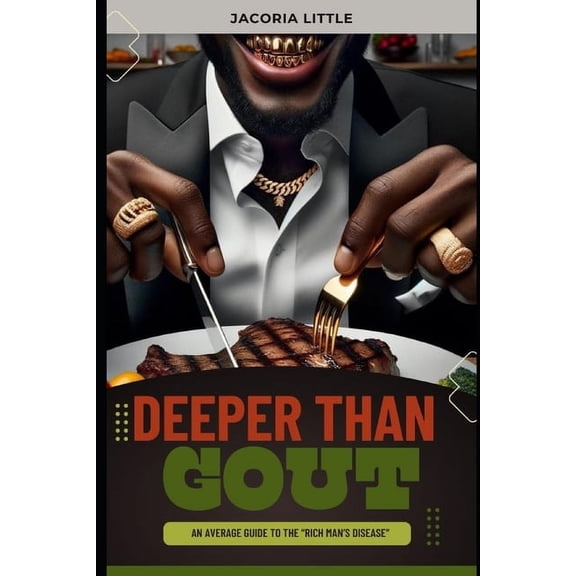 Deeper Than Gout: An Average Guide to the "Rich Man's Disease", (Paperback)