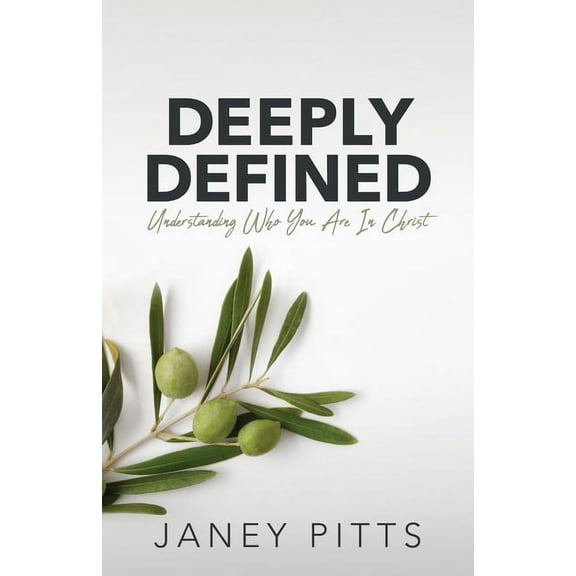 Deeply Defined: Understanding Who You Are in Christ, (Paperback)