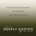 thumbnail image 1 of Deeply Rooted: Mindful Practices for Cultivating Self-compassion, Self-acceptance &amp; Healing, (Paperback), 1 of 1