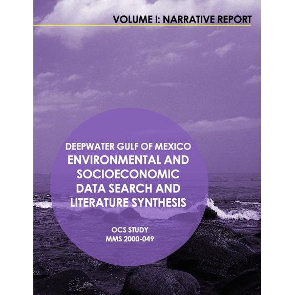Deepwater Gulf of Mexico Environmental and Socioeconomic Data Search and Literature Synthesis Volume 1 : Narrative Report (Paperback)