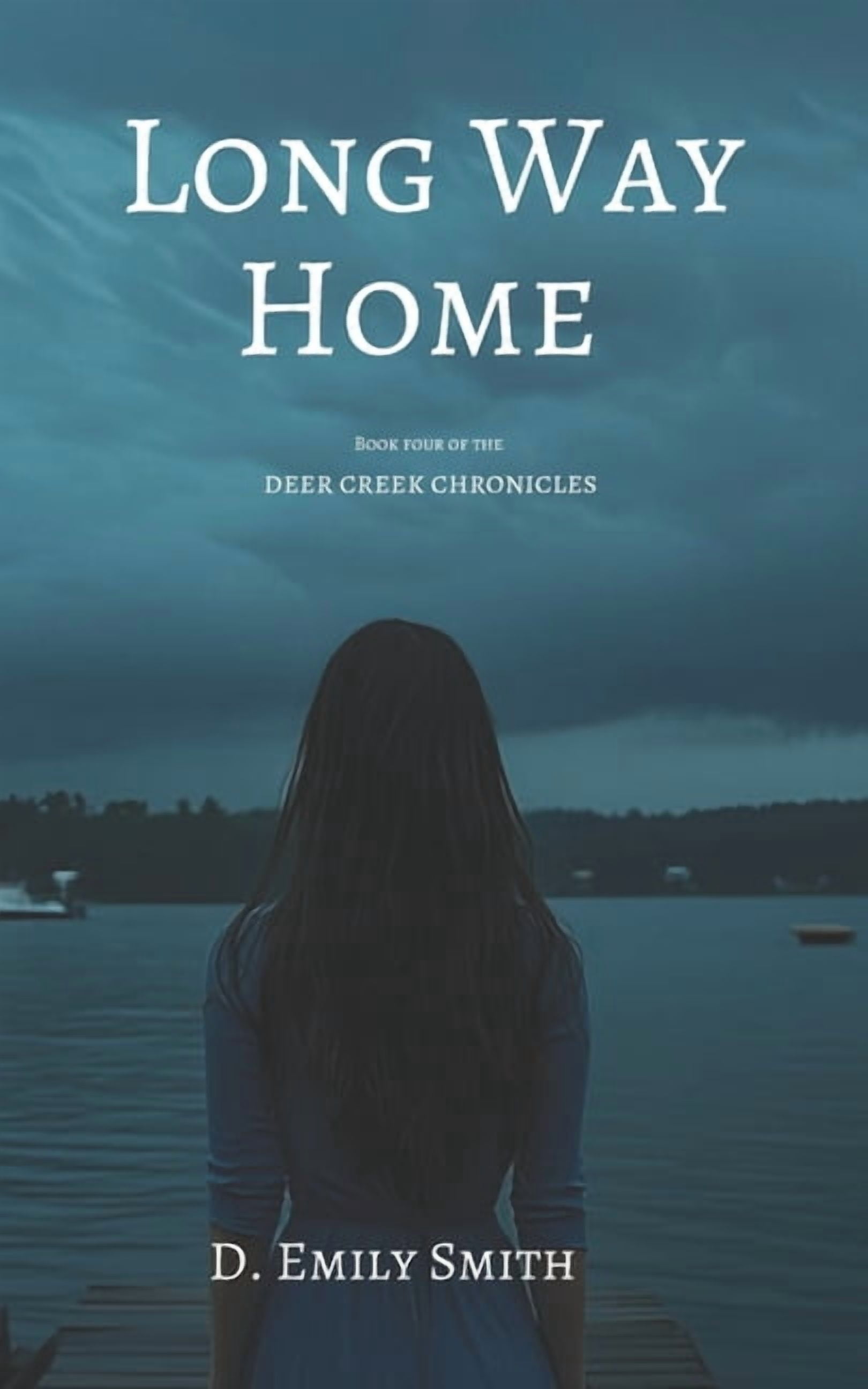 Deer Creek Chronicles Long Way Home, Book 4, (Paperback)
