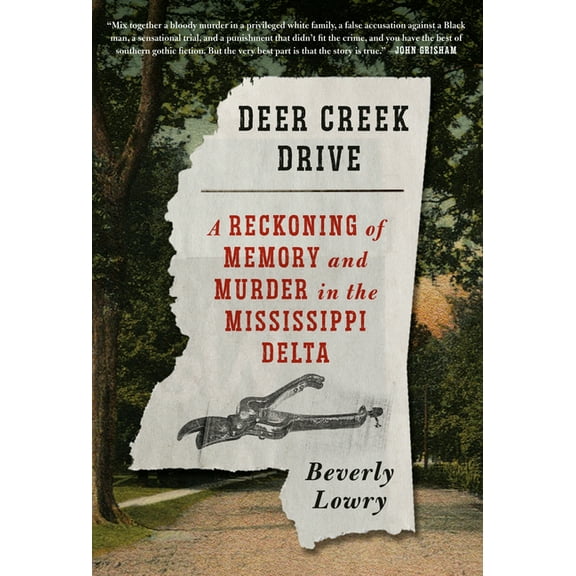 Deer Creek Drive : A Reckoning of Memory and Murder in the Mississippi Delta (Hardcover)