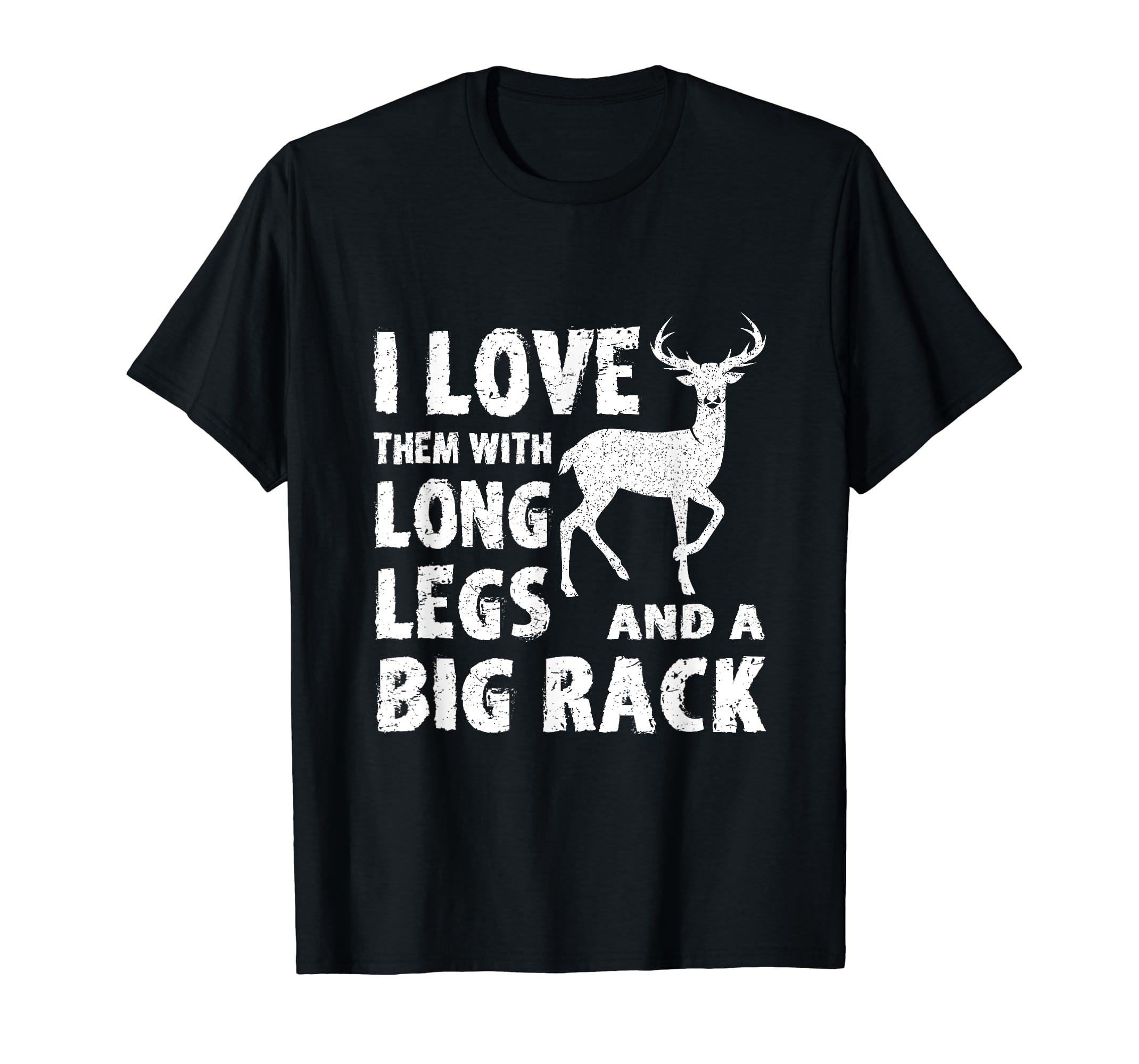 Deer Hunt Humor Long Legs Big Rack Deer Hunting Hunters TShirt