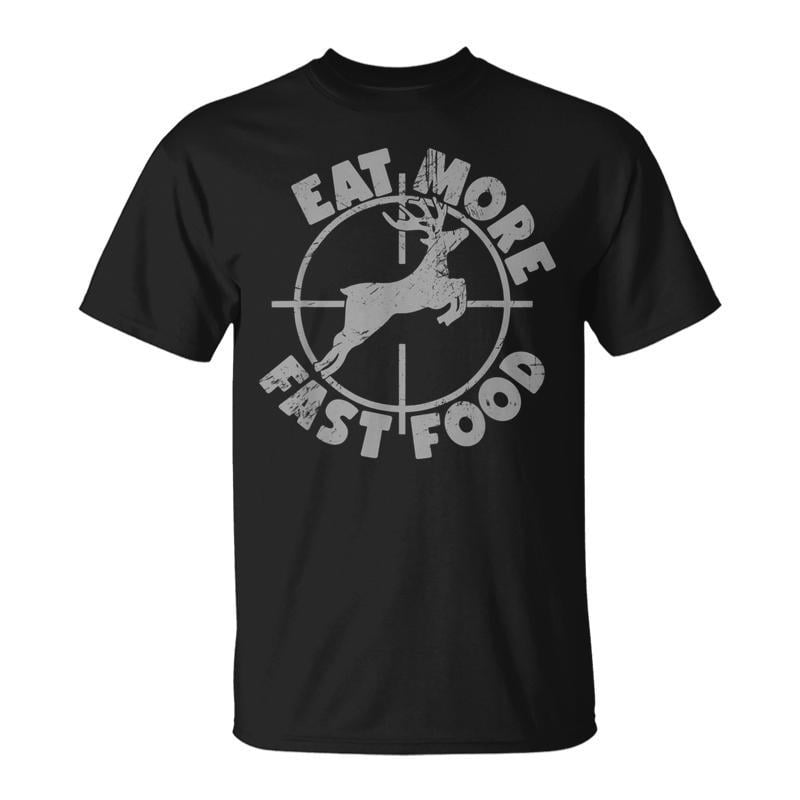 Deer Hunting Eat More Fast Food For Hunters TShirt - Walmart.com