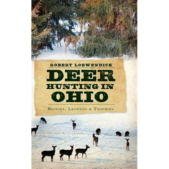 Pre-Owned Deer Hunting in Ohio: History, Legends & Trophies (Hardcover)