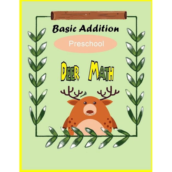 Deer Math Basic Addition Deer Math Basic addition Preschool: Math for kids, basic Addition, Count and recognize Math workbook, Book 1, (Paperback)