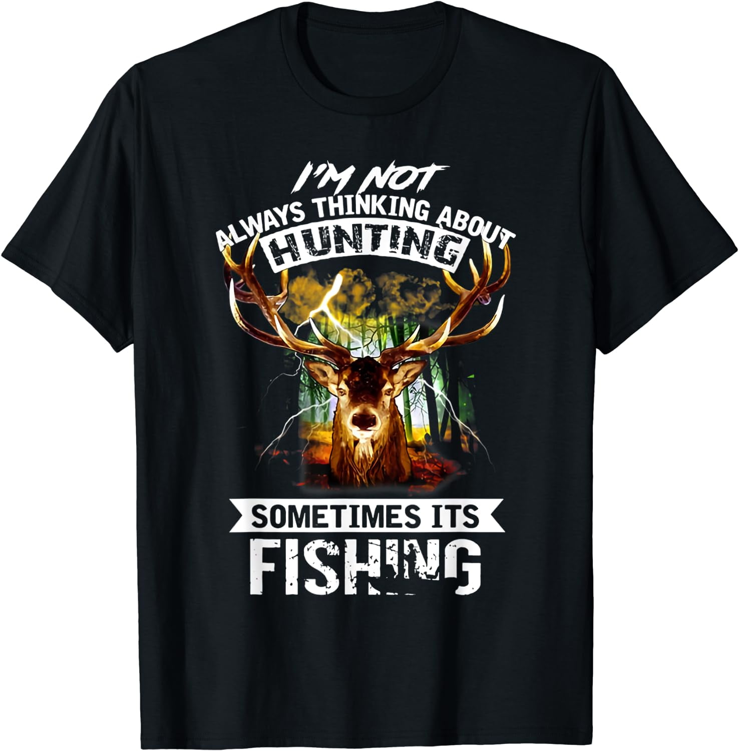 Deer Not Always Thinking About Hunting Sometimes Fishing T-Shirt Black Large  