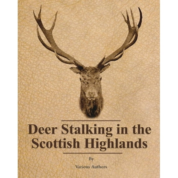 Deer Stalking in the Scottish Highlands, (Paperback)
