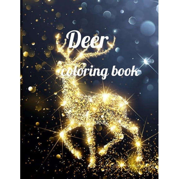 Deer coloring book: Deer coloring book for kids and adults, Animal Coloring for boy, girls, kids, deer Lover Gifts for Children, New Research and Observations about the Deer, America's Most Popular Bi