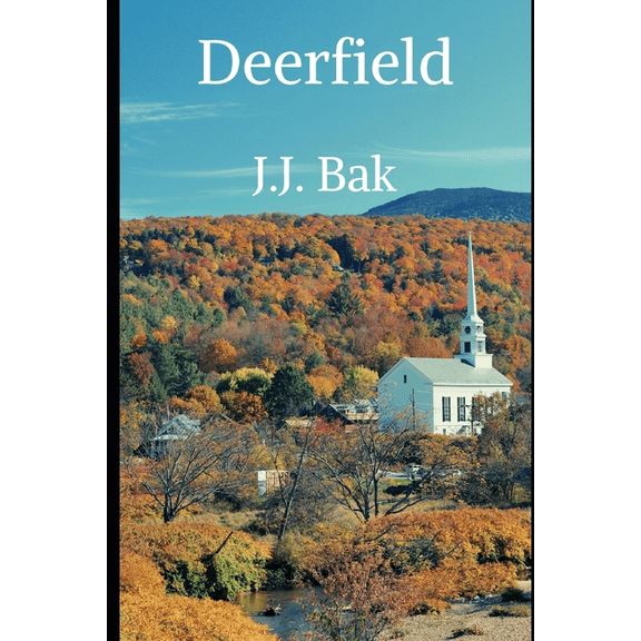 Deerfield: A Love Story Paperback 1796812455 9781796812459 J.J. Bak