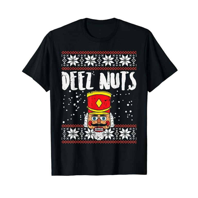 Deez Nuts Nutcracker Funny Ugly Christmas Sweater Meme Gift T-Shirt Deez Nuts Nutcracker Funny Ugly Christmas Sweater Meme Gift T-Shirt