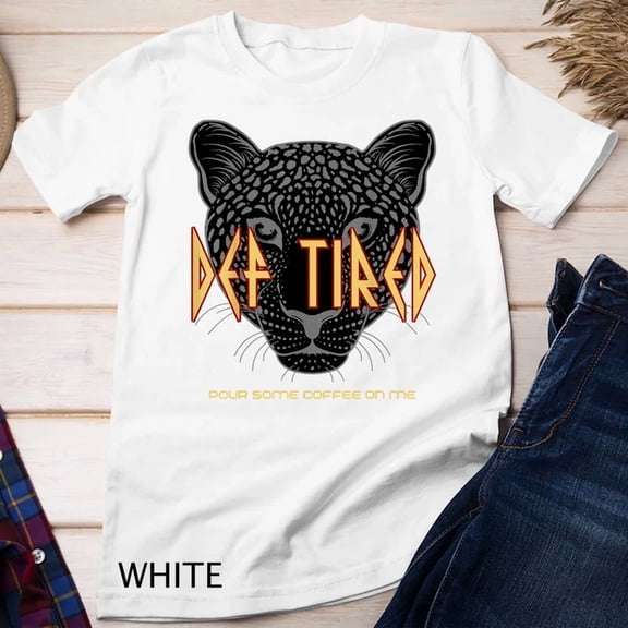 Def Tired Pour Some Coffee On Me Vintage Tiger Leopard Unisex T-Shirt Birthday Gifts; For Men & Women