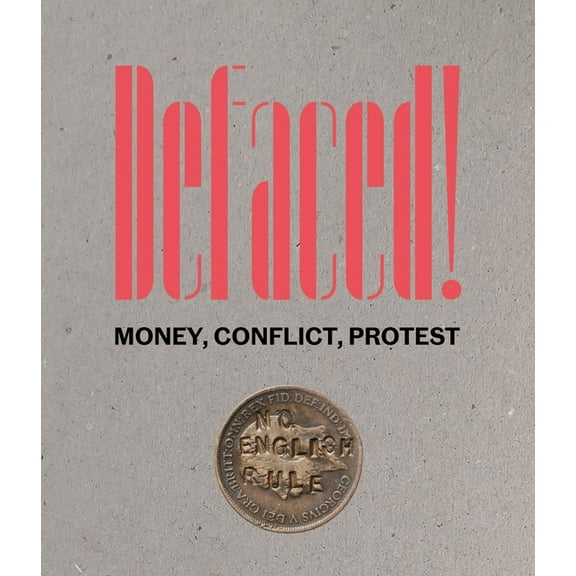 Defaced! : Money, Conflict, Protest (Paperback)