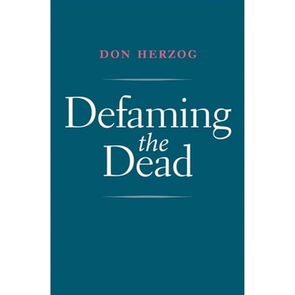 Pre-Owned Defaming the Dead (Hardcover) 0300221541 9780300221541