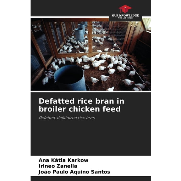 Defatted rice bran in broiler chicken feed, (Paperback)