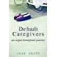 thumbnail image 1 of Default Caregivers (Paperback), 1 of 1