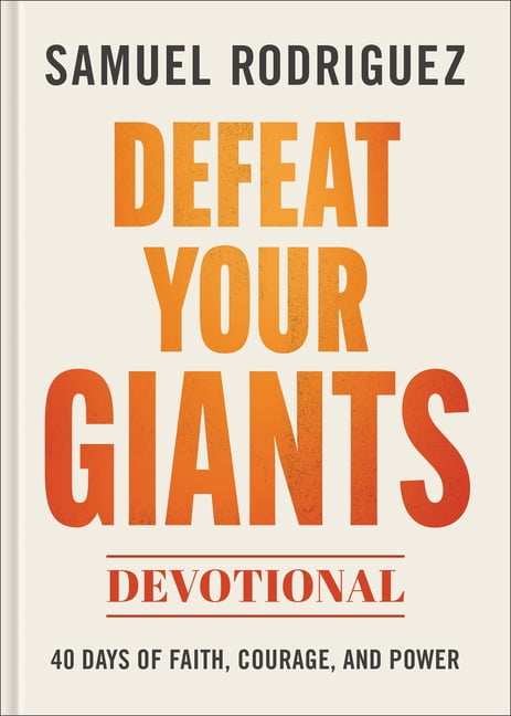 Defeat Your Giants Devotional: 40 Days of Faith, Courage, and Power, (Hardcover)