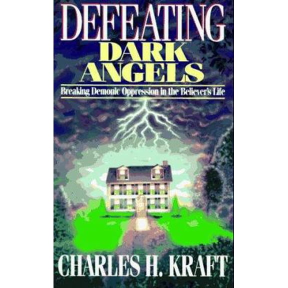 Pre-Owned Defeating Dark Angels: Breaking Demonic Oppression in the Believer's Life (Paperback) by Charles Kraft