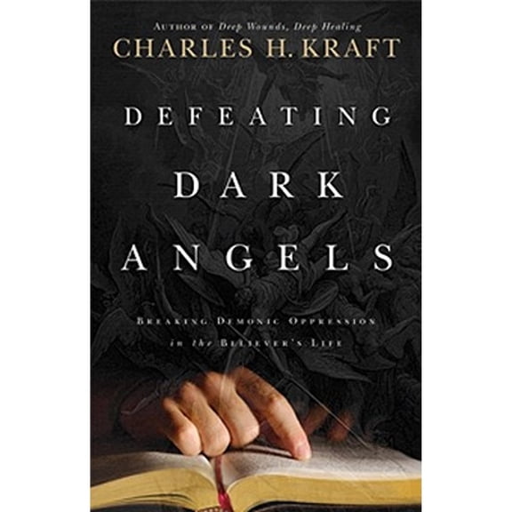 Pre-Owned Defeating Dark Angels: Breaking Demonic Oppressions in the Believer's Life (Paperback) 0830747478 9780830747474