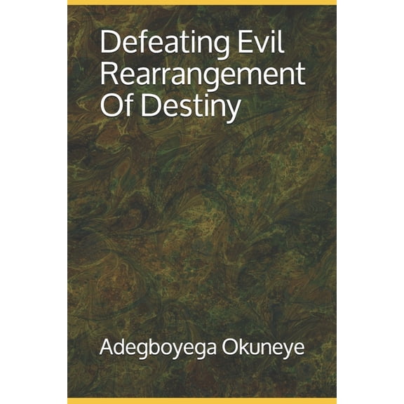 Defeating Evil Rearrangement Of Destiny, (Paperback)