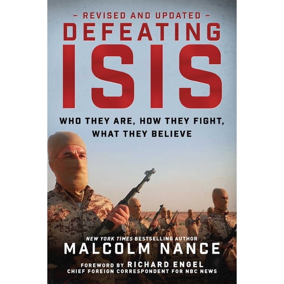 Defeating ISIS : Who They Are, How They Fight, What They Believe (Paperback)