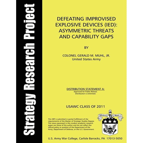 Defeating Improvised Explosive Devices; Asymmetric Threats and Capability Gaps (Paperback)