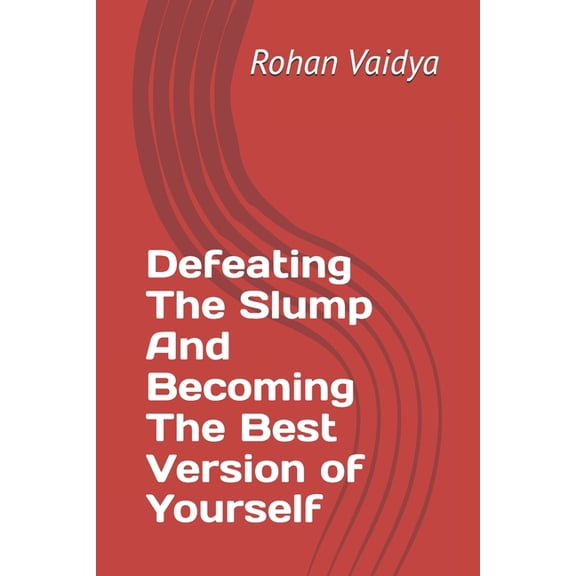 Defeating The Slump And Becoming The Best Version of Yourself, (Paperback)