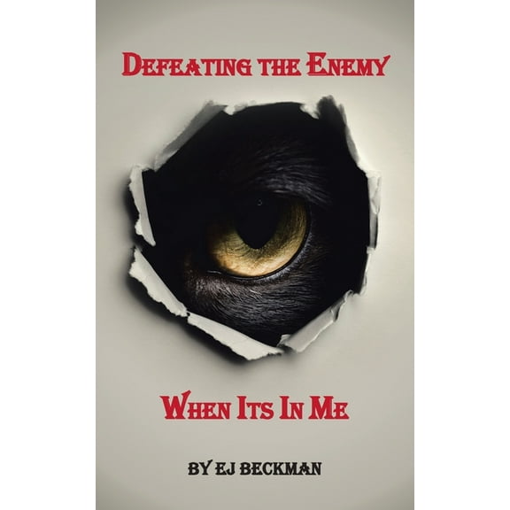Defeating the Enemy When Its in Me (Paperback)
