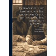 Defence Of Usury Laws Against The Arguments Of Mr. Bentham And The Edinburgh Reviewers Paperback