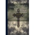 thumbnail image 1 of A Defence of a Treatise, Entitled the Gospel of Christ Worthy of All Acceptation: Containing a Reply to Mr. Button's Rem, (Paperback), 1 of 1