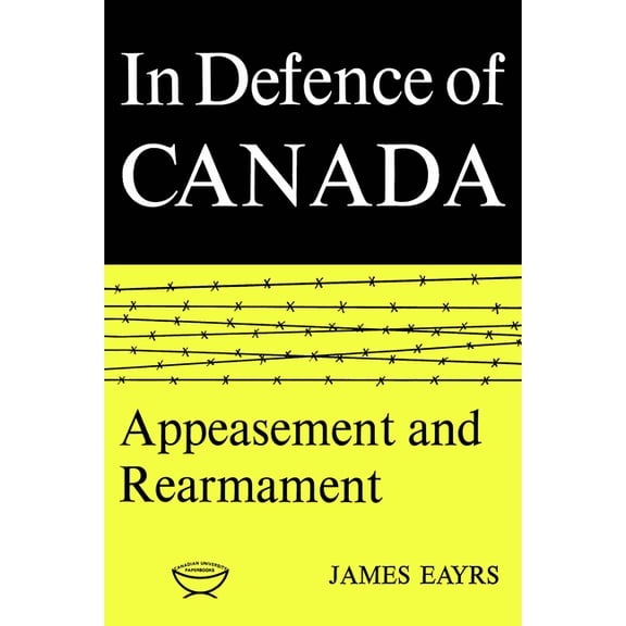 Heritage In Defence of Canada Volume II: Appeasement and Rearmament, (Paperback)
