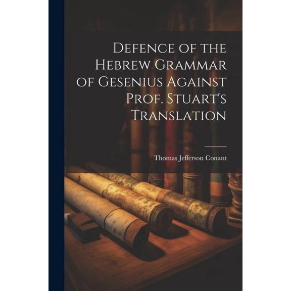 Defence of the Hebrew Grammar of Gesenius Against Prof. Stuart's Translation (Paperback)
