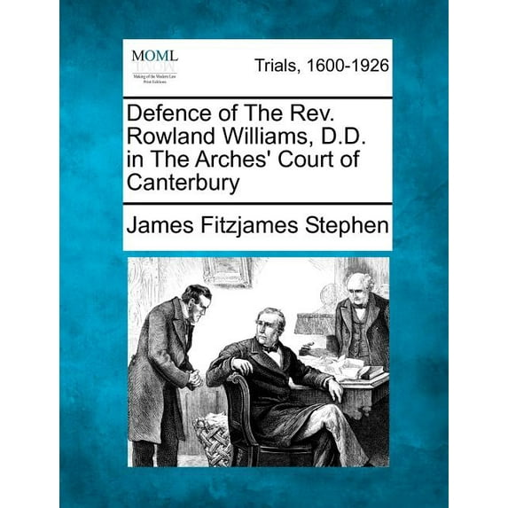 Defence of the REV. Rowland Williams, D.D. in the Arches' Court of Canterbury (Paperback)