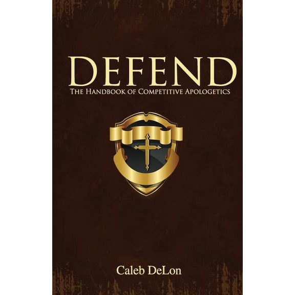 Defend: The Handbook of Competitive Apologetics (Paperback)