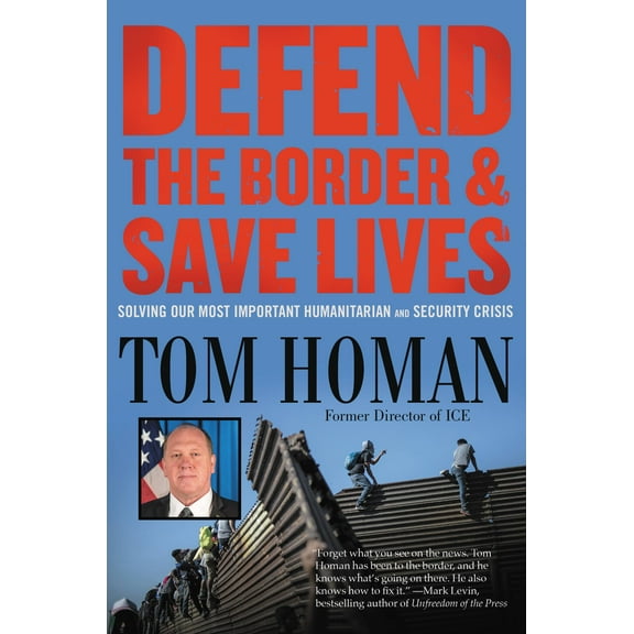 Defend the Border and Save Lives : Solving Our Most Important Humanitarian and Security Crisis (Hardcover)