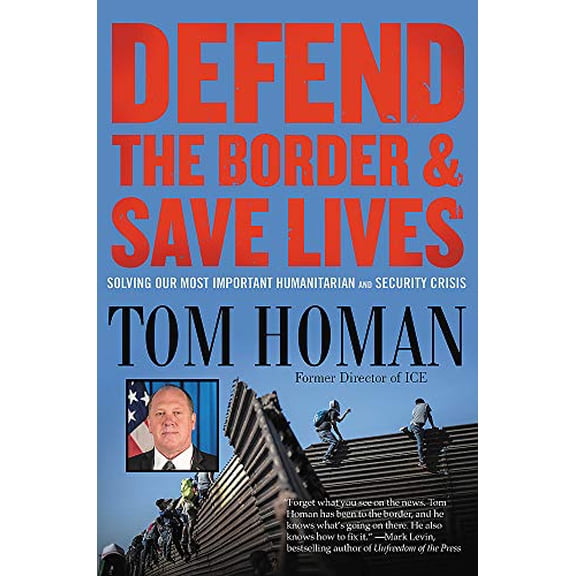 Pre-Owned Defend the Border and Save Lives: Solving Our Most Important Humanitarian and Security Crisis (Hardcover) 1546085939 9781546085935
