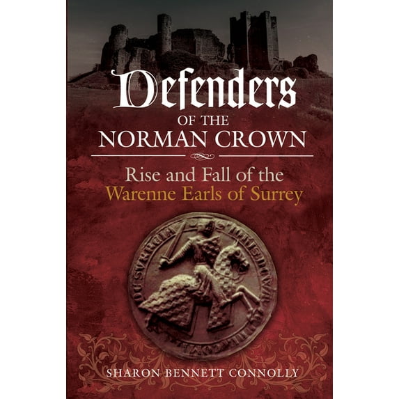 Defenders of the Norman Crown: Rise and Fall of the Warenne Earls of Surrey (Hardcover)