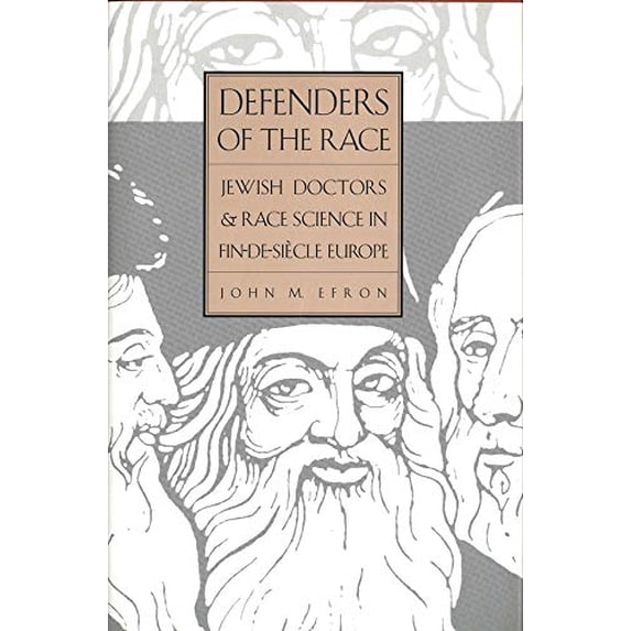 Pre-Owned Defenders of the Race: Jewish Doctors and Race Science in Fin-De-Siècle Europe (Hardcover) 0300054408 9780300054408