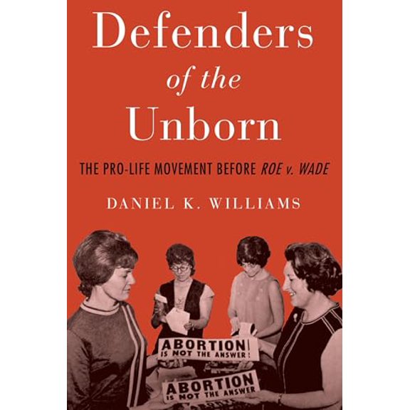Pre-Owned Defenders of the Unborn: The Pro-Life Movement Before Roe V. Wade (Paperback) 0190053321 9780190053321