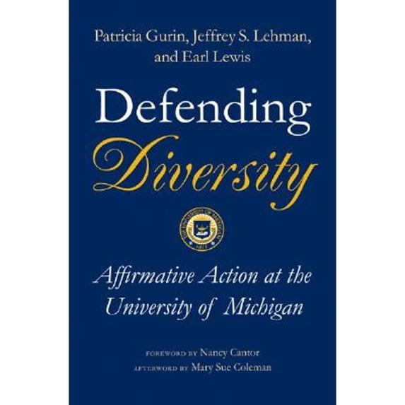 Pre-Owned Defending Diversity: Affirmative Action at the University of Michigan (Hardcover) 0472113070 9780472113071
