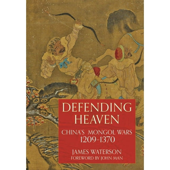 Defending Heaven: China's Mongol Wars, 1209-1370 (Paperback)