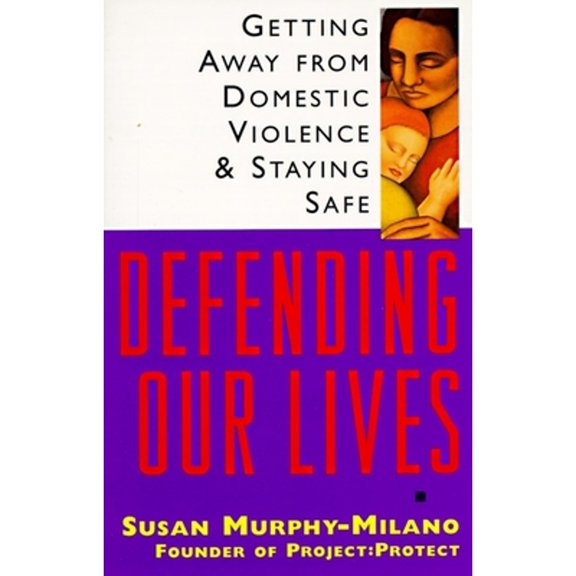 Pre-Owned Defending Our Lives: Defending Our Lives: Getting Away From Domestic Violence & Staying Safe (Paperback) 0385484410 9780385484411