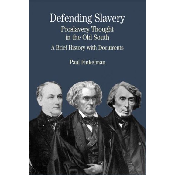 Pre-Owned Defending Slavery: Proslavery Thought in the Old South: A Brief History with Documents (Paperback) 0312133278 9780312133276
