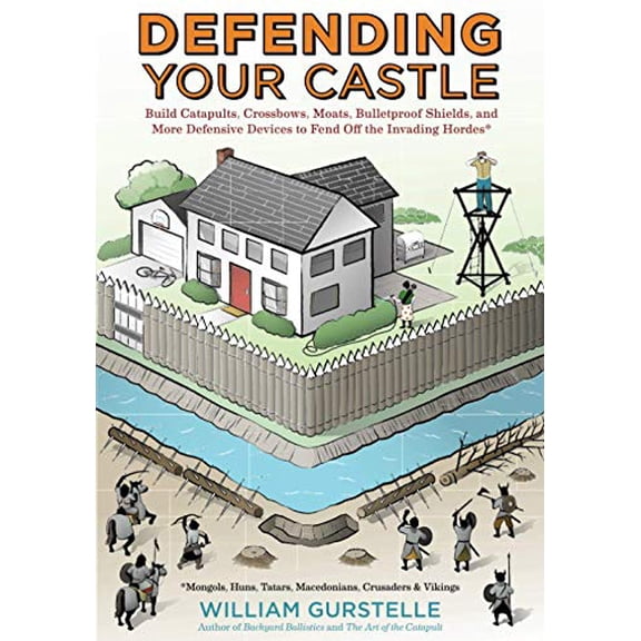 Pre-Owned Defending Your Castle: Build Catapults, Crossbows, Moats, Bulletproof Shields, and More Defensive Devices to Fend Off the Invading Hordes (Paperback) 1613746822 9781613746820