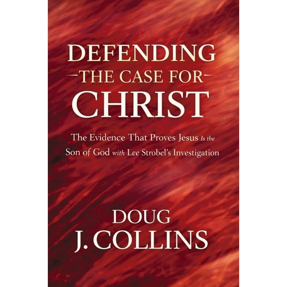 Defending the Case for Christ: The Evidence That Proves Jesus Is the Son of God with Lee Strobel's Investigation, (Paperback)
