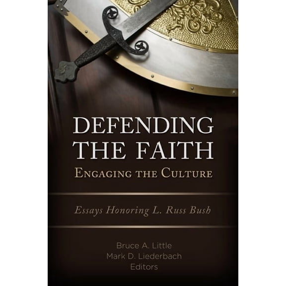 Defending the Faith, Engaging the Culture : Essays Honoring L. Russ Bush (Paperback)