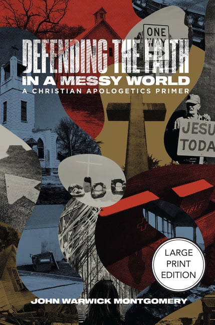 Defending the Faith in a Messy World: A Christian Apologetics Primer, (Paperback)