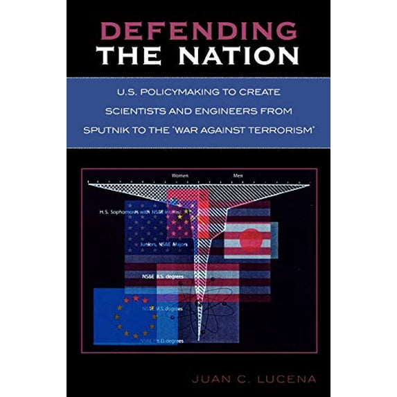 Pre-Owned Defending the Nation: U.S. Policymaking to Create Scientists and Engineers from Sputnik to the 'War Against Terrorism'