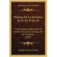 thumbnail image 1 of Defensa De La Enciclica De N. SS. P. Pio IX : Y Del Syllabus Adjunto Por El Examen De Los Errores Que Alli Se Condenan (1865) (Paperback), 1 of 1